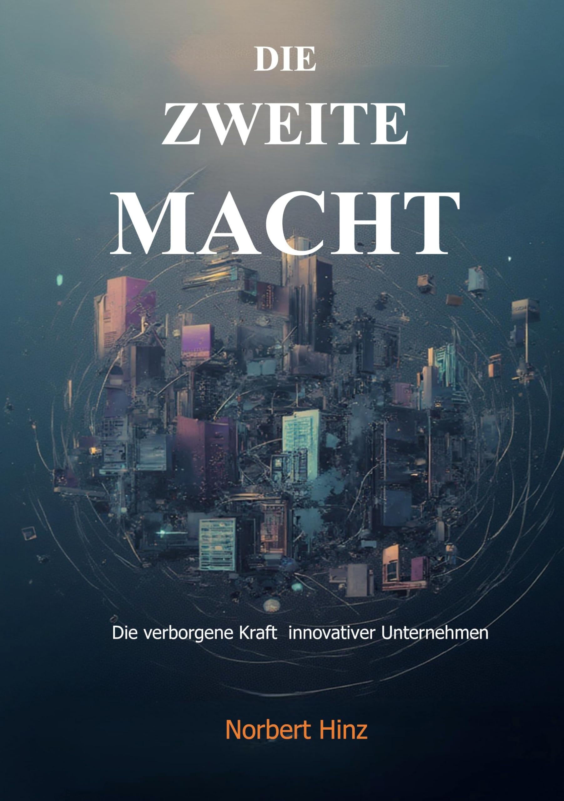 Die zweite Macht: Die verborgene Kraft innovativer Unternehmen
