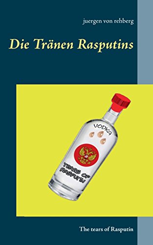 Die Tränen Rasputins: The tears of Rasputin