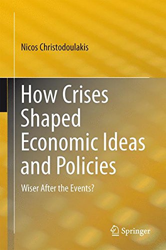 How Crises Shaped Economic Ideas and Policies: Wiser After the Events?
