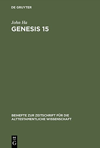 Genesis 15: A Theological Compendium of Pentateuchal History (Beihefte zur Zeitschrift für die alttestamentliche Wissenschaft, Band 181)