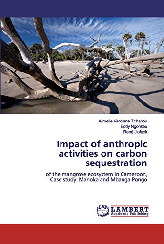 Impact of anthropic activities on carbon sequestration: of the mangrove ecosystem in Cameroon, Case study: Manoka and Mbanga Pongo