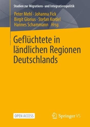 Geflüchtete in ländlichen Regionen Deutschlands (Studien zur Migrations- und Integrationspolitik)
