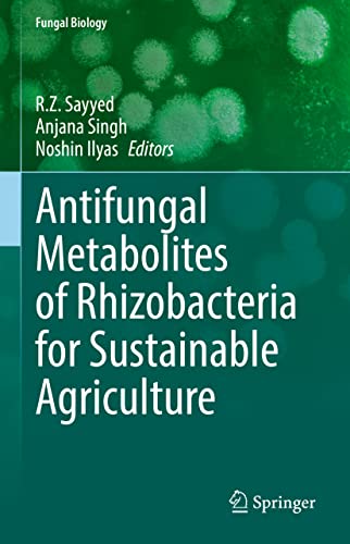 Antifungal Metabolites of Rhizobacteria for Sustainable Agriculture: Plant Growth Promoting Rhizobacteria (Fungal Biology)