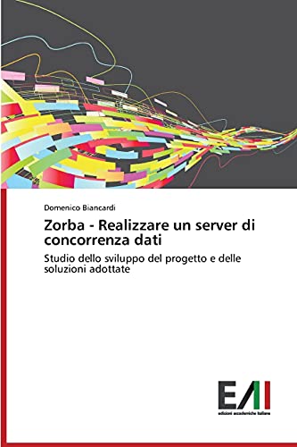 Zorba - Realizzare un server di concorrenza dati: Studio dello sviluppo del progetto e delle soluzioni adottate