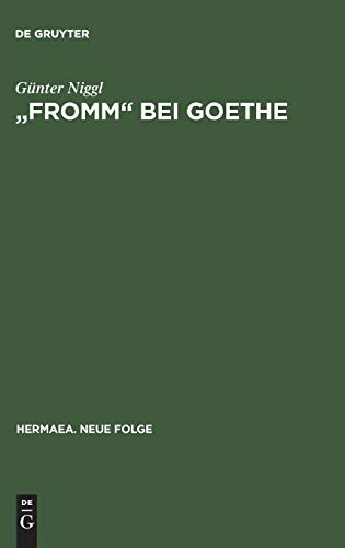 Fromm bei Goethe: Eine Wortmonographie (Hermaea. Neue Folge, 21, Band 21)