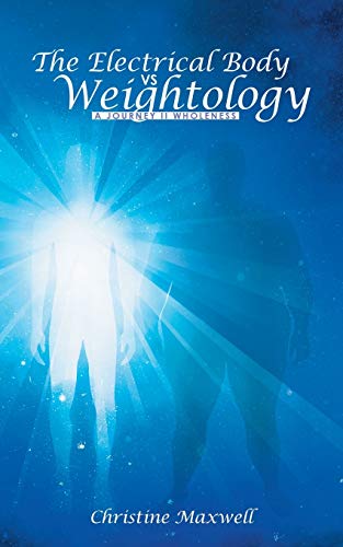 The Electrical Body vs Weightology: A Journey II Wholeness