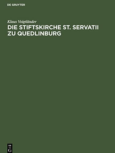 Die Stiftskirche St. Servatii zu Quedlinburg: Geschichte ihrer Restaurierung und Ausstattung