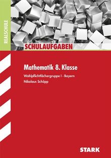 Schulaufgaben Realschule Bayern / Mathematik 8. Klasse: Wahlpflichtfächergruppe I