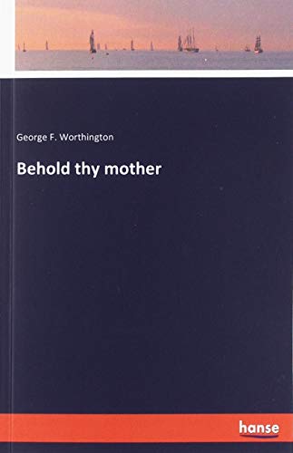 Behold thy mother