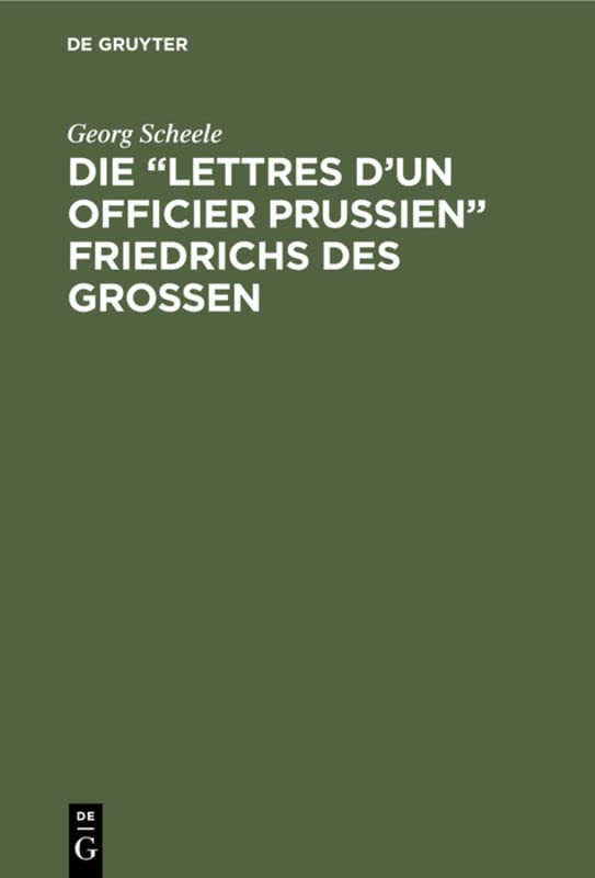 Die “Lettres d'un officier Prussien” Friedrichs des Grossen
