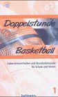 Doppelstunde Basketball mit CD-Rom. Unterrichtseinheiten und Stundenbeispiele für Schule und Verein