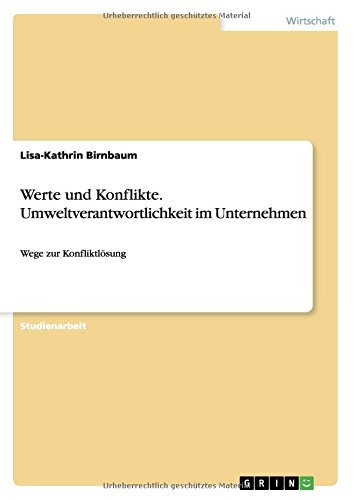 Werte und Konflikte. Umweltverantwortlichkeit im Unternehmen: Wege zur Konfliktlösung