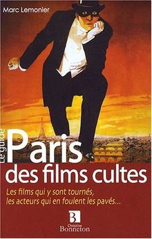 Paris des films cultes : les films qui y sont tournés, les acteurs qui en foulent les pavés...