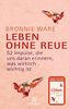 Leben ohne Reue: 52 Impulse, die uns daran erinnern, was wirklich wichtig ist