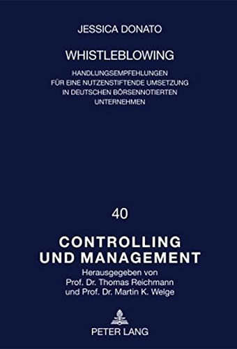 Whistleblowing: Handlungsempfehlungen für eine nutzenstiftende Umsetzung in deutschen börsennotierten Unternehmen (Controlling und Management / Controlling and Management)