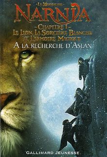 Le monde de Narnia : chapitre 1, Le lion, la sorcière blanche et l'armoire magique : à la recherche d'Aslan