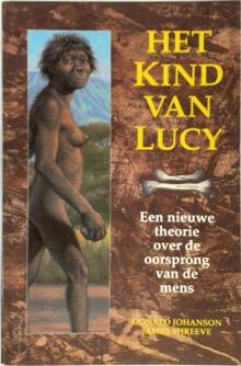 Het kind van Lucy: een nieuwe theorie over de oorsprong van de mens