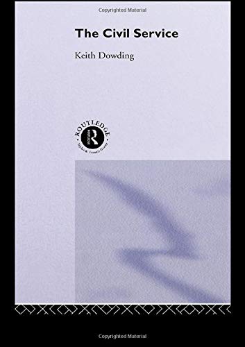 The Civil Service (Theory and Practice in British Politics)