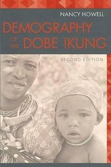 Demography of the Dobe !Kung: Second Edition (Evolutionary Foundations of Human Behavior)