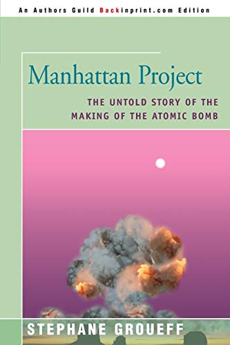 Stéphane Groueff Manhattan Project, The Untold Story Of The Making Of The Atomic Bomb