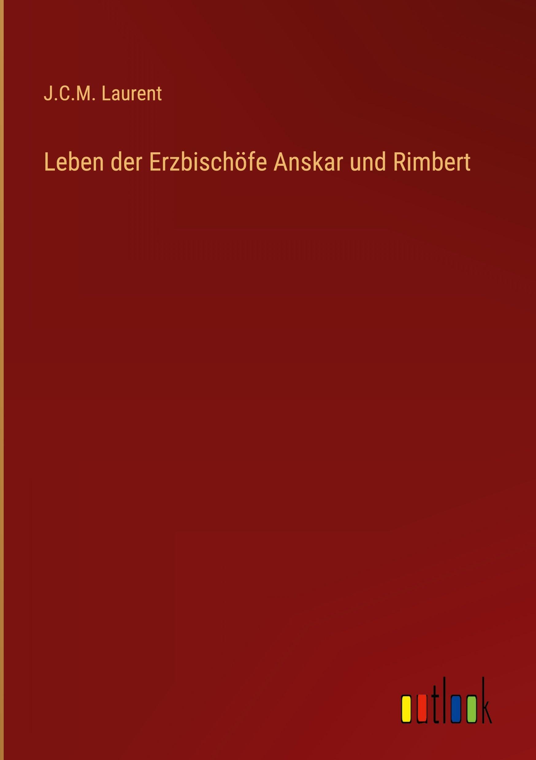 Leben der Erzbischöfe Anskar und Rimbert