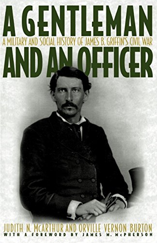 A Gentleman and an Officer: A Military and Social History of James B. Griffin's Civil War: A Social and Military History of James B. Griffin's Civil War