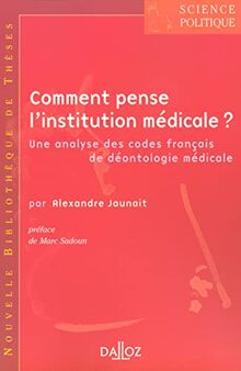 Comment pense l'institution médicale ? : une analyse des codes français de déontologie médicale