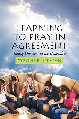 Learning To Pray In Agreement: Taking Our Seat In The Heavenlies