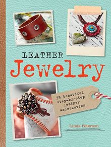 Leather Jewelry: 35 Beautiful Step-by-Step Leather Accessories