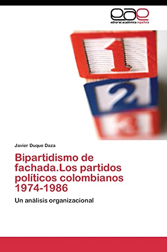 Bipartidismo de fachada.Los partidos políticos colombianos 1974-1986: Un análisis organizacional