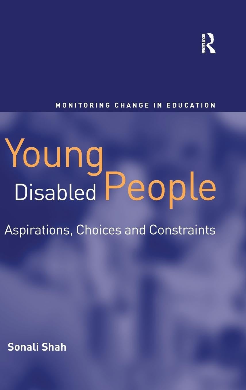 Young Disabled People: Aspirations, Choices and Constraints (Monitoring Change in Education)