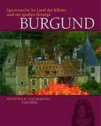 Burgund. Sonderausgabe: Spurensuche im Land der Klöster und der großen Herzöge