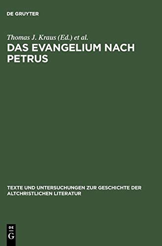 Das Evangelium nach Petrus: Text, Kontexte, Intertexte (Texte und Untersuchungen zur Geschichte der altchristlichen Literatur, 158, Band 158)