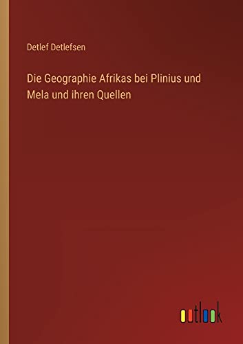 Die Geographie Afrikas bei Plinius und Mela und ihren Quellen