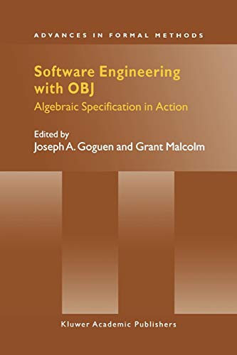 Software Engineering with Obj: Algebraic Specification In Action (Advances in Formal Methods, 2, Band 2)