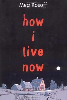 How I Live Now (Michael L. Printz Award Book (Awards))