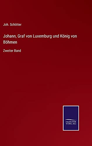 Johann, Graf von Luxemburg und König von Böhmen: Zweiter Band