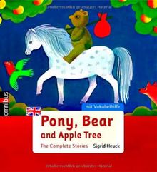 Pony, Bear and Apple Tree: The Complete Stories: The Complete Stories: Pony, Bear and Apple Tree / Pony, Bear and Evening Star / Pony, Bear and Parrot / Pony, Bear and Snowstorm