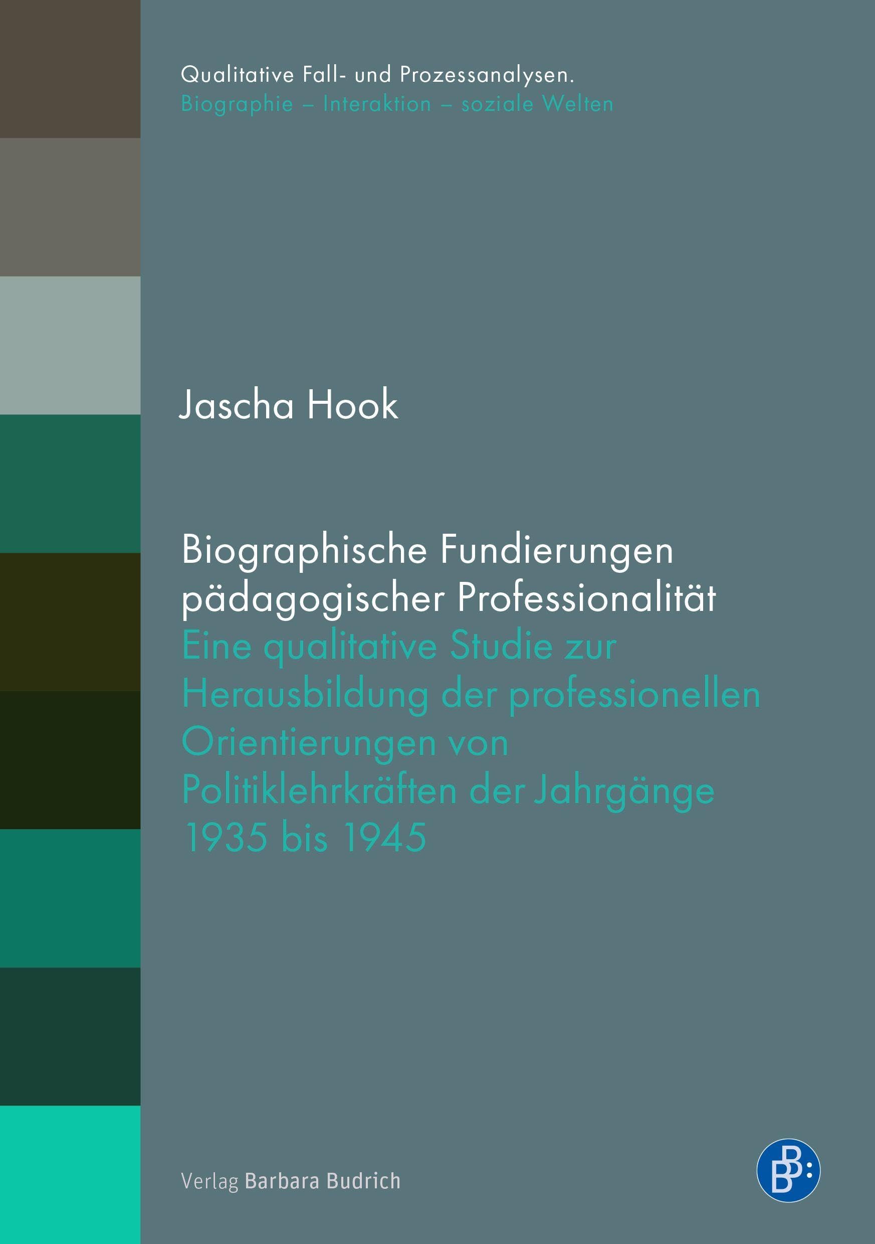 Biographische Fundierungen pädagogischer Professionalität: Eine qualitative Studie zur Herausbildung der professionellen Orientierungen von ... Biographie – Interaktion – soziale Welten)