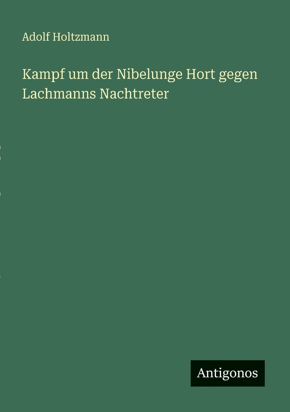 Kampf um der Nibelunge Hort gegen Lachmanns Nachtreter
