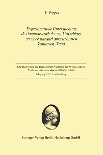 Experimentelle Untersuchung des laminar-turbulenten Umschlags an einer parallel angeströmten konkaven Wand (Sitzungsberichte der Heidelberger Akademie der Wissenschaften, 1972 / 3)