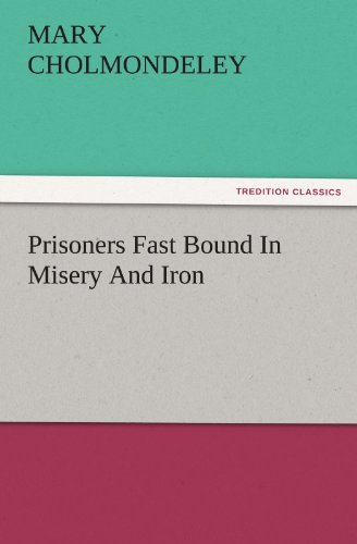 Prisoners Fast Bound In Misery And Iron (TREDITION CLASSICS)