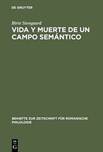Vida y Muerte de un Campo Semántico: Un estudio de la evolución semántica de los verbos latinos stare, sedere e iacere del latín al romance del ... für romanische Philologie, Band 234)