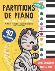 40 Partitions de piano: Comptines pour enfants: Méthode facile pour apprendre le piano aux débutants: Code couleur arc en ciel (Piano Arc-en-ciel, Band 1)