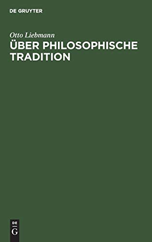Über philosophische Tradition: Eine akademische Antrittsrede gehalten in der Aula der Universität Jena am 9. December 1882