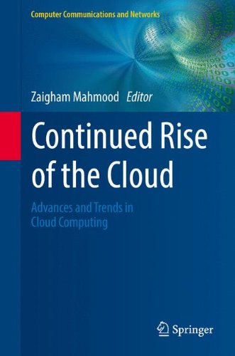 Continued Rise of the Cloud: Advances and Trends in Cloud Computing (Computer Communications and Networks)