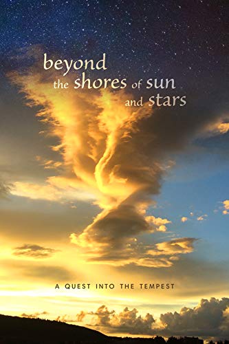 beyond the shores of sun and stars: a quest into the tempest