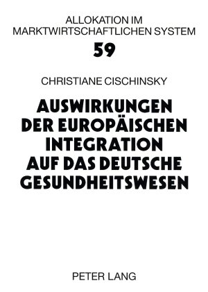 Auswirkungen der Europäischen Integration auf das deutsche Gesundheitswesen