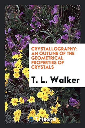 Crystallography: An Outline of the Geometrical Properties of Crystals