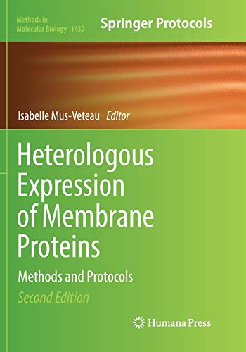 Heterologous Expression of Membrane Proteins: Methods and Protocols (Methods in Molecular Biology, Band 1432)